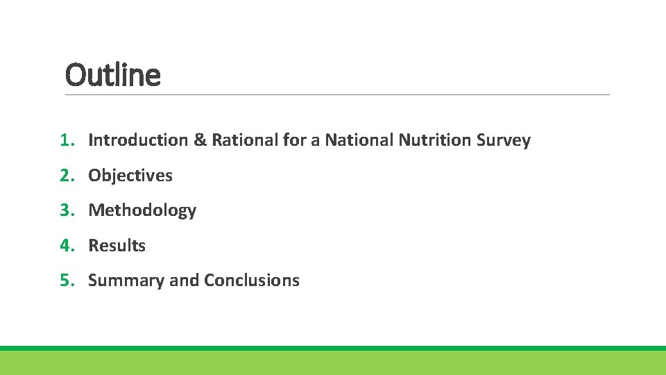 Outline 1. Introduction & Rational for a National Nutrition Survey 2. Objectives 3. Methodology