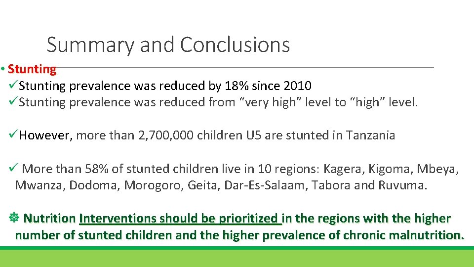 Summary and Conclusions • Stunting üStunting prevalence was reduced by 18% since 2010 üStunting