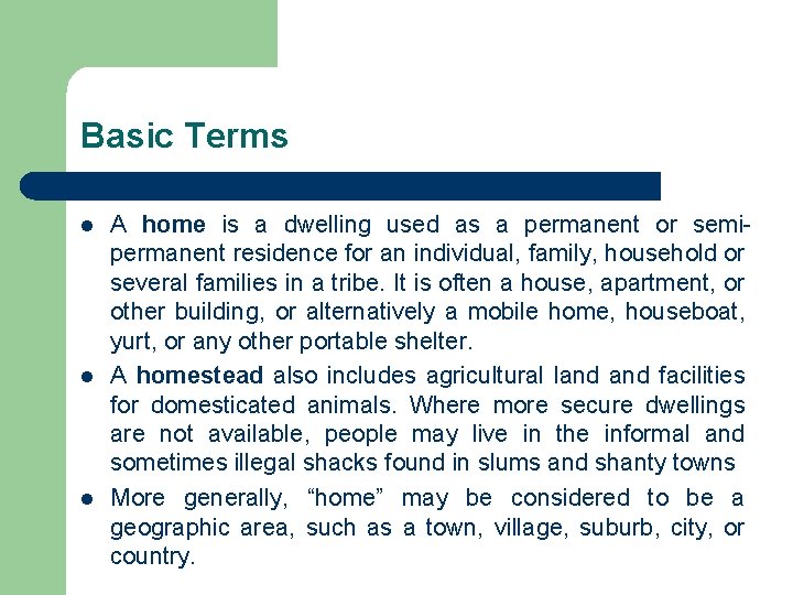 Basic Terms l l l A home is a dwelling used as a permanent