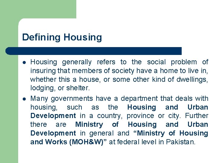 Defining Housing l l Housing generally refers to the social problem of insuring that