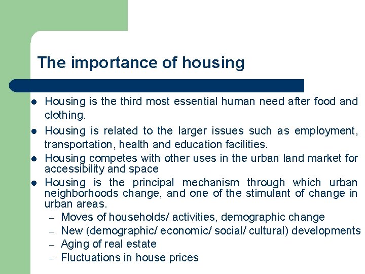 The importance of housing l l Housing is the third most essential human need