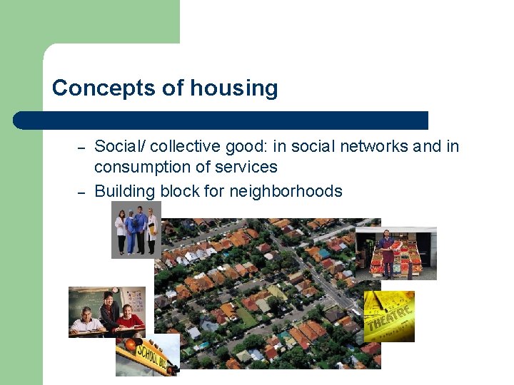 Concepts of housing – – Social/ collective good: in social networks and in consumption