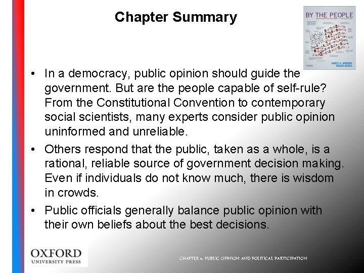 Chapter Summary • In a democracy, public opinion should guide the government. But are