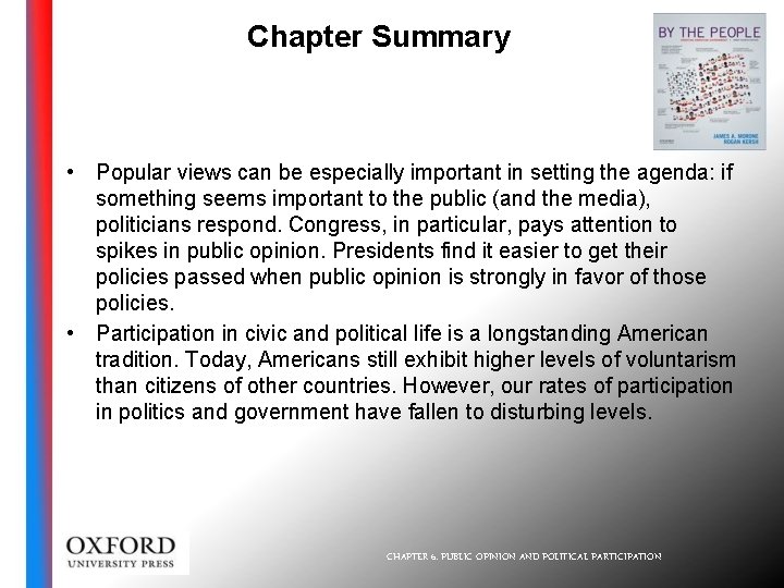 Chapter Summary • Popular views can be especially important in setting the agenda: if