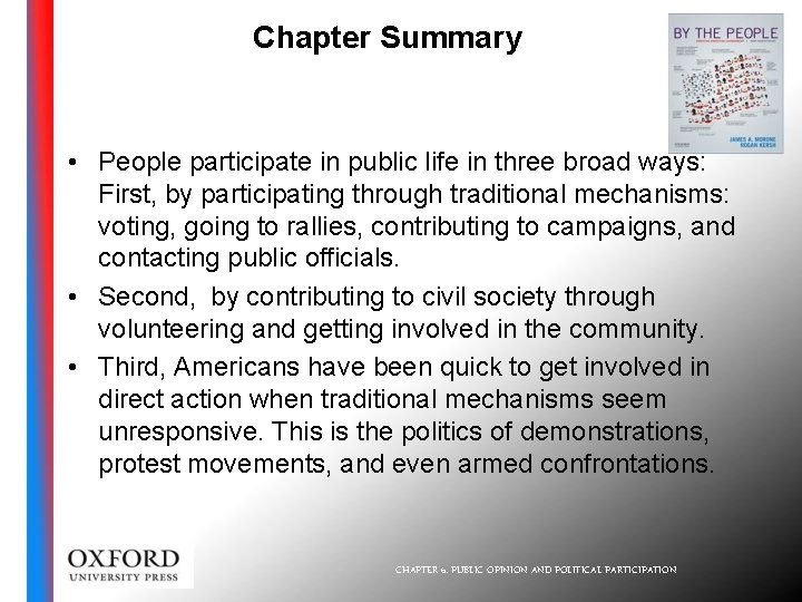 Chapter Summary • People participate in public life in three broad ways: First, by