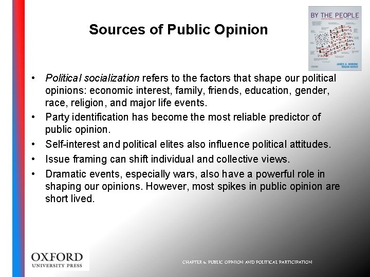 Sources of Public Opinion • Political socialization refers to the factors that shape our