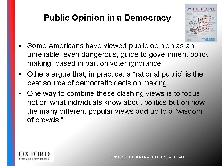 Public Opinion in a Democracy • Some Americans have viewed public opinion as an