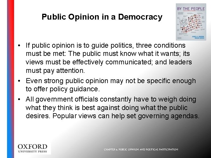Public Opinion in a Democracy • If public opinion is to guide politics, three