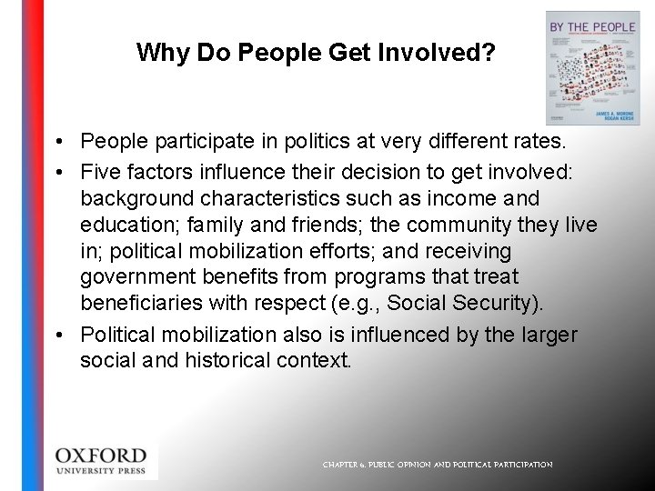 Why Do People Get Involved? • People participate in politics at very different rates.