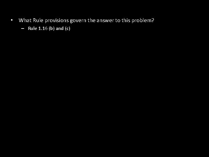  • What Rule provisions govern the answer to this problem? – Rule 1.