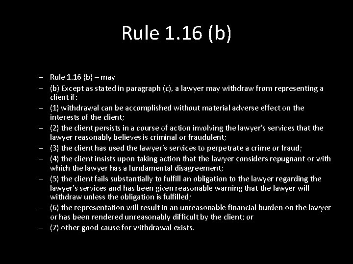 Rule 1. 16 (b) – may – (b) Except as stated in paragraph (c),