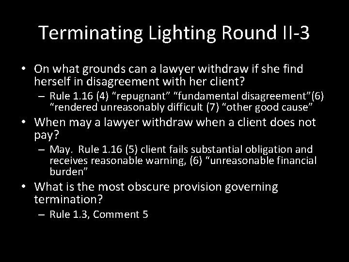 Terminating Lighting Round II-3 • On what grounds can a lawyer withdraw if she