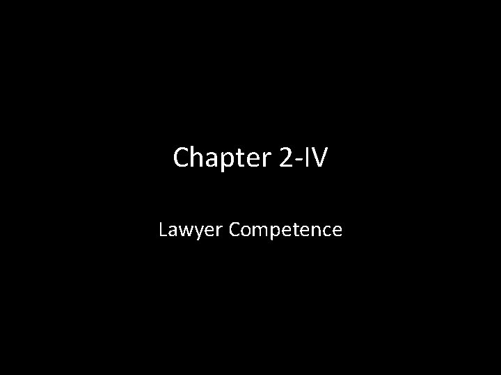 Chapter 2 -IV Lawyer Competence 