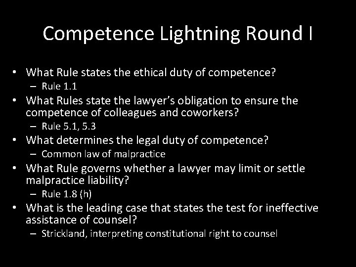 Competence Lightning Round I • What Rule states the ethical duty of competence? –