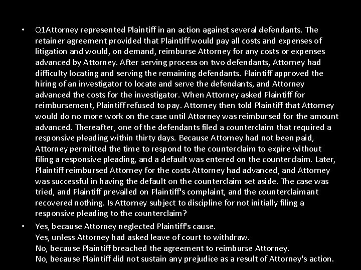  • • Q 1 Attorney represented Plaintiff in an action against several defendants.