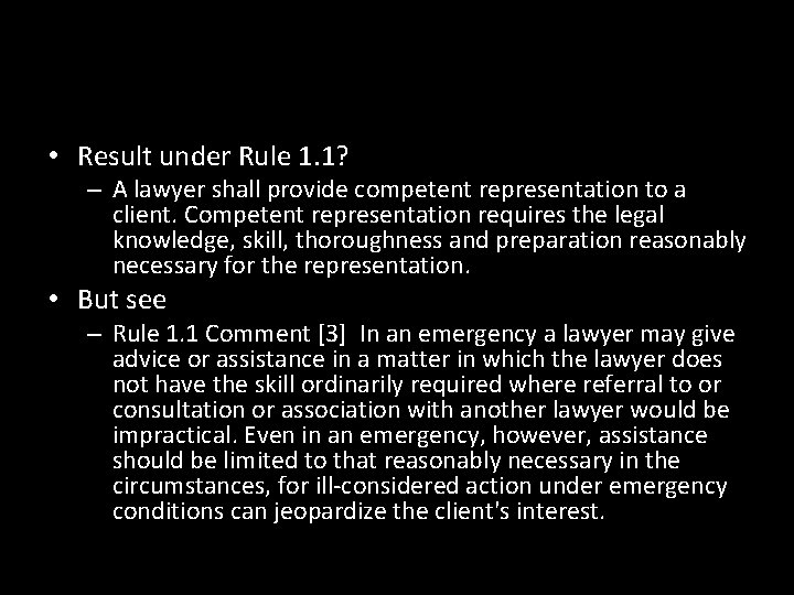 • Result under Rule 1. 1? – A lawyer shall provide competent representation