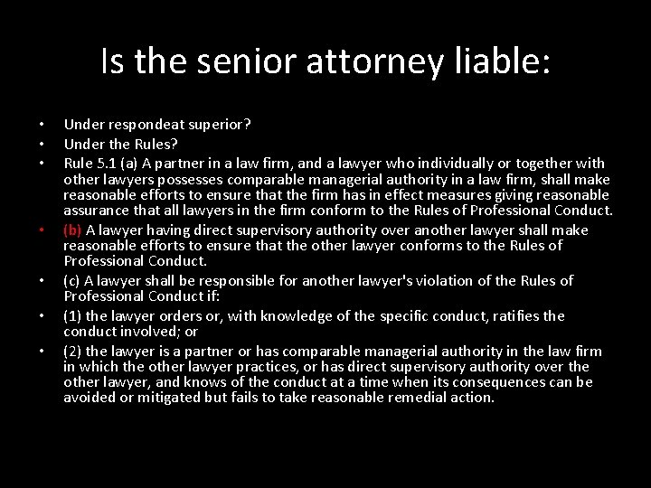 Is the senior attorney liable: • • Under respondeat superior? Under the Rules? Rule