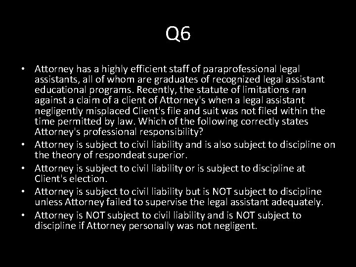 Q 6 • Attorney has a highly efficient staff of paraprofessional legal assistants, all