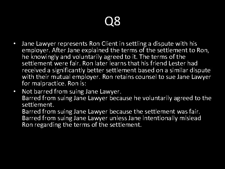 Q 8 • Jane Lawyer represents Ron Client in settling a dispute with his