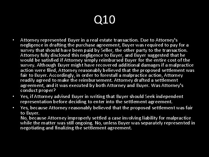 Q 10 • • • Attorney represented Buyer in a real estate transaction. Due