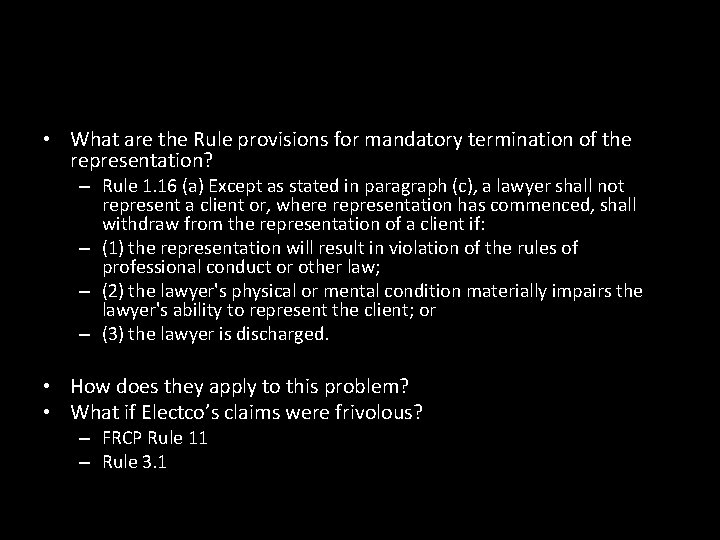  • What are the Rule provisions for mandatory termination of the representation? –