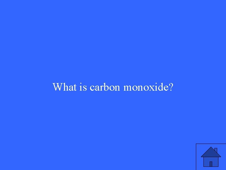 What is carbon monoxide? 