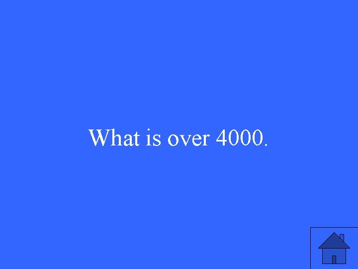 What is over 4000. 