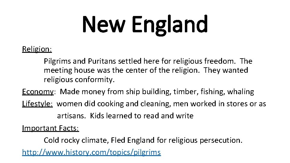 New England Religion: Pilgrims and Puritans settled here for religious freedom. The meeting house