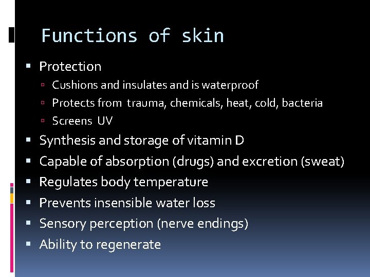 Functions of skin Protection Cushions and insulates and is waterproof Protects from trauma, chemicals,