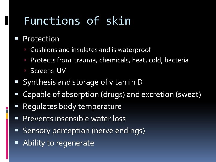 Functions of skin Protection Cushions and insulates and is waterproof Protects from trauma, chemicals, Functions of skin Protection Cushions and insulates and is waterproof Protects from trauma, chemicals,