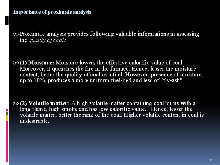 Importance of proximate analysis Proximate analysis provides following valuable informations in assessing the quality