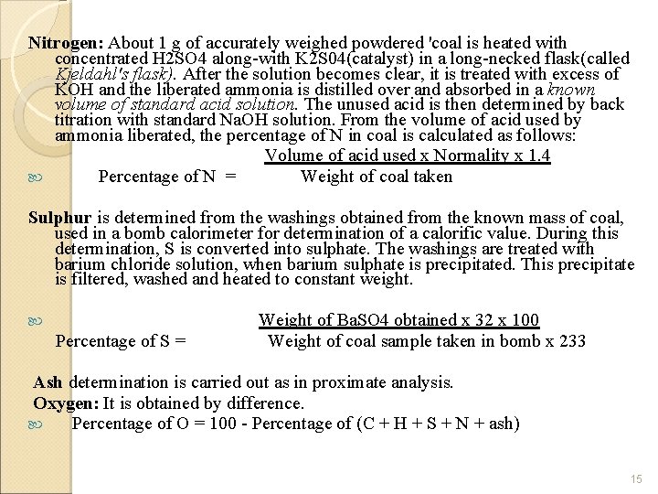 Nitrogen: About 1 g of accurately weighed powdered 'coal is heated with concentrated H