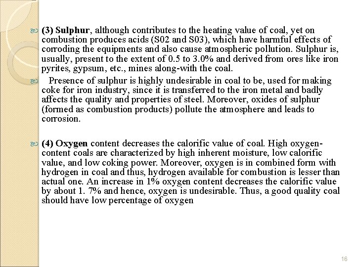 (3) Sulphur, although contributes to the heating value of coal, yet on combustion produces
