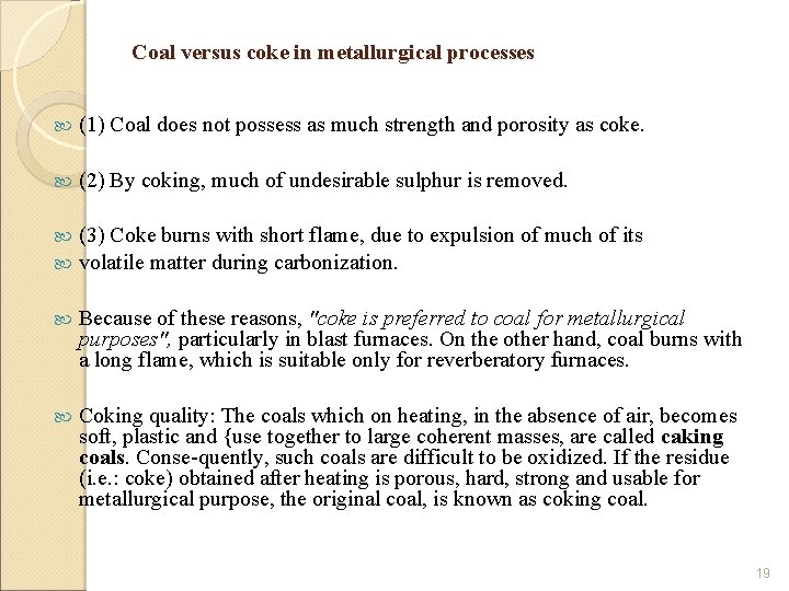 Coal versus coke in metallurgical processes (1) Coal does not possess as much strength