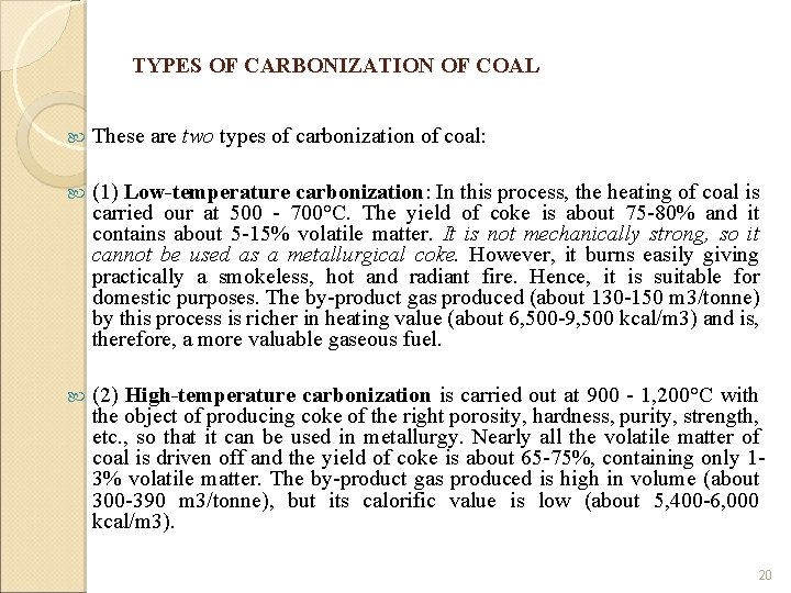 TYPES OF CARBONIZATION OF COAL These are two types of carbonization of coal: (1)