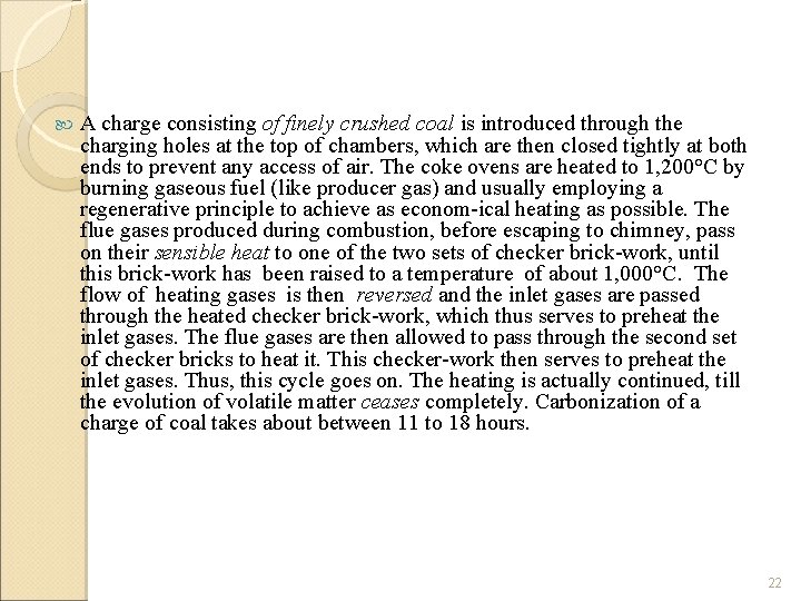  A charge consisting of finely crushed coal is introduced through the charging holes