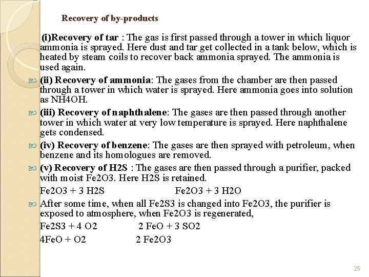 Recovery of by-products (i)Recovery of tar : The gas is first passed through a