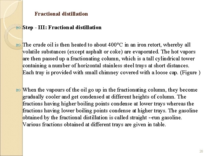 Fractional distillation Step - III: Fractional distillation The crude oil is then heated to