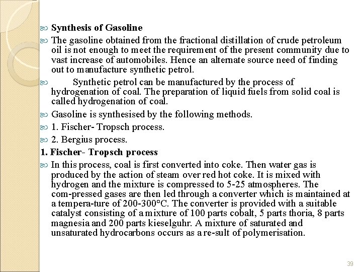 Synthesis of Gasoline The gasoline obtained from the fractional distillation of crude petroleum oil