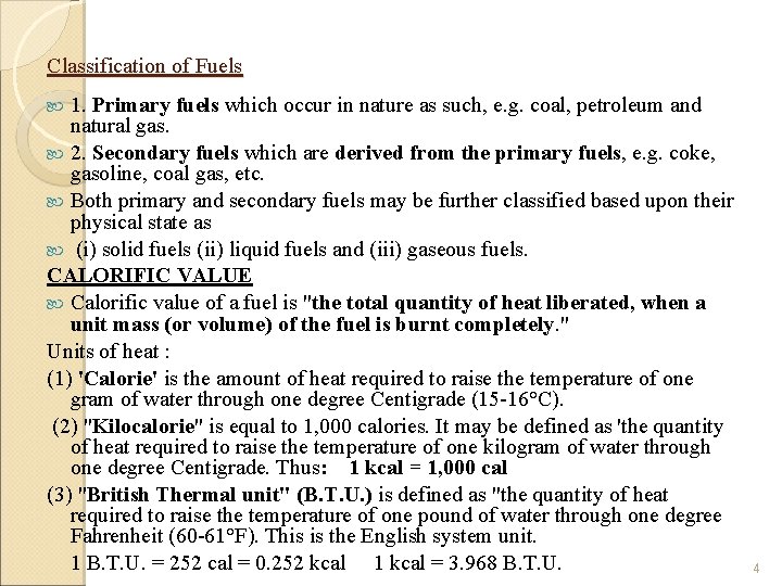 Classification of Fuels 1. Primary fuels which occur in nature as such, e. g.