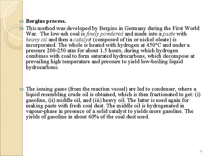 Bergius process. This method was developed by Bergius in Germany during the First World