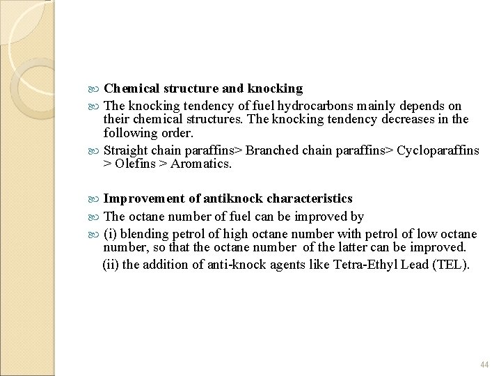 Chemical structure and knocking The knocking tendency of fuel hydrocarbons mainly depends on their