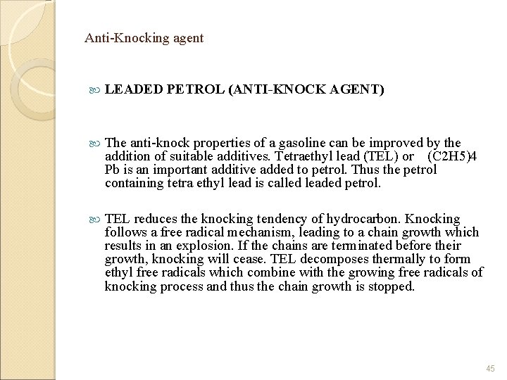 Anti Knocking agent LEADED PETROL (ANTI-KNOCK AGENT) The anti knock properties of a gasoline
