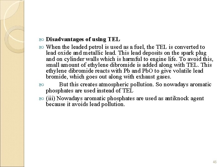 Disadvantages of using TEL When the leaded petrol is used as a fuel, the