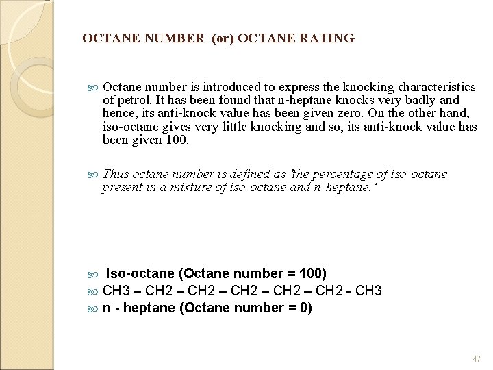 OCTANE NUMBER (or) OCTANE RATING Octane number is introduced to express the knocking characteristics
