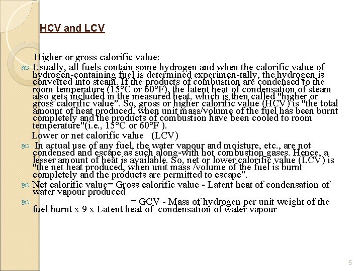 HCV and LCV Higher or gross calorific value: Usually, all fuels contain some hydrogen