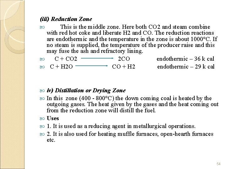 (iii) Reduction Zone This is the middle zone. Here both CO 2 and steam