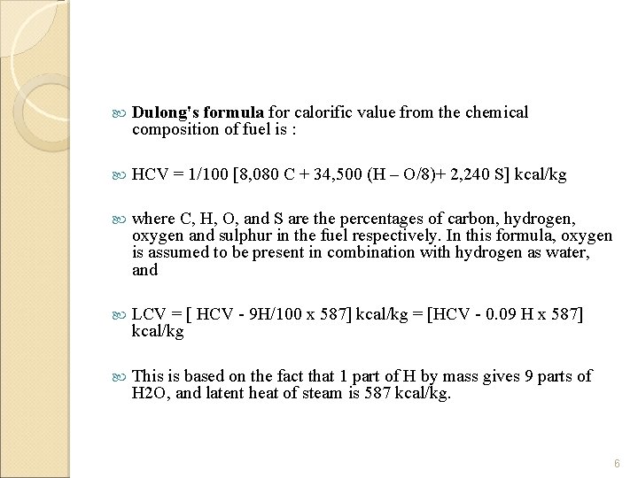  Dulong's formula for calorific value from the chemical composition of fuel is :