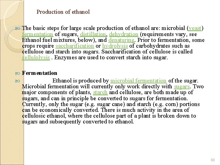 Production of ethanol The basic steps for large scale production of ethanol are: microbial