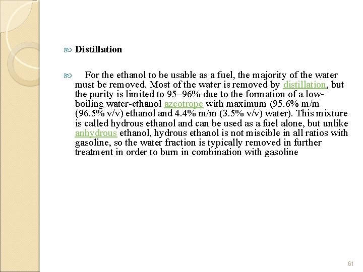  Distillation For the ethanol to be usable as a fuel, the majority of